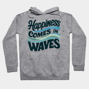 Happiness Comes in Waves Hoodie